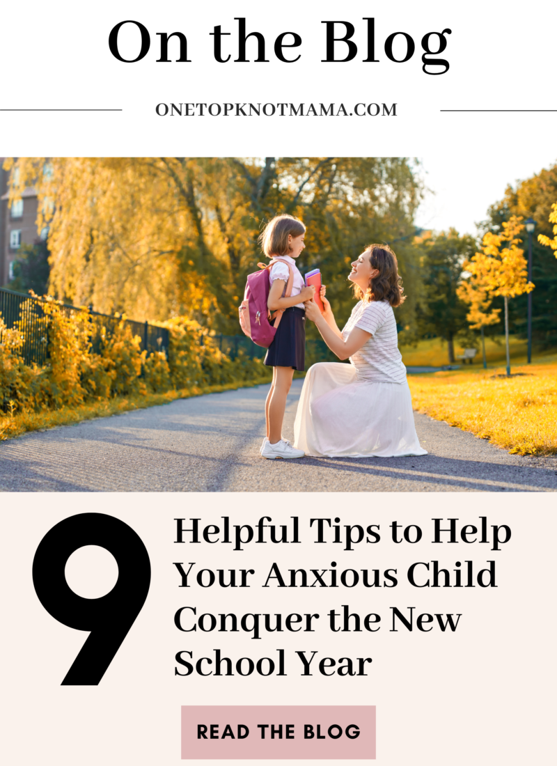 9 Helpful Tips to Help Your Anxious Child Conquer the New School Year