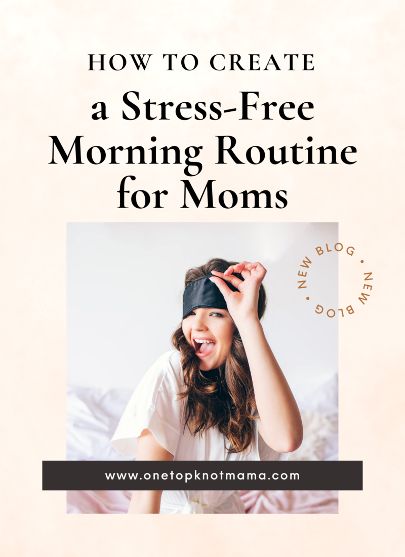 How to Create a Stress-Free Morning Routine for Moms
