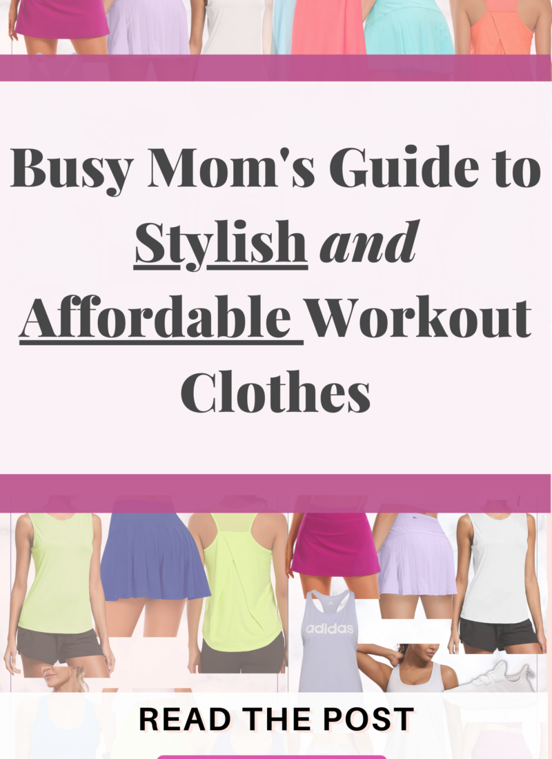 Busy Mom’s Guide to Stylish and Affordable Workout Clothes