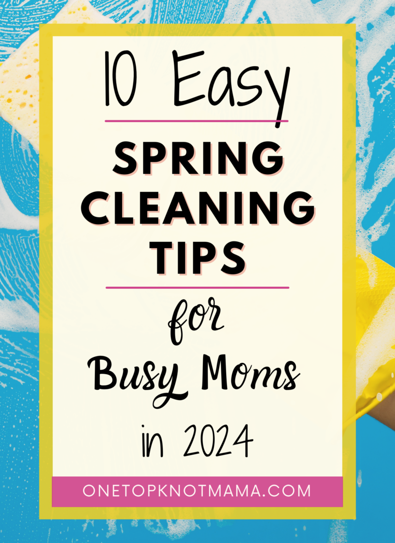 10 Easy Spring Cleaning Tips for Busy Moms in 2024
