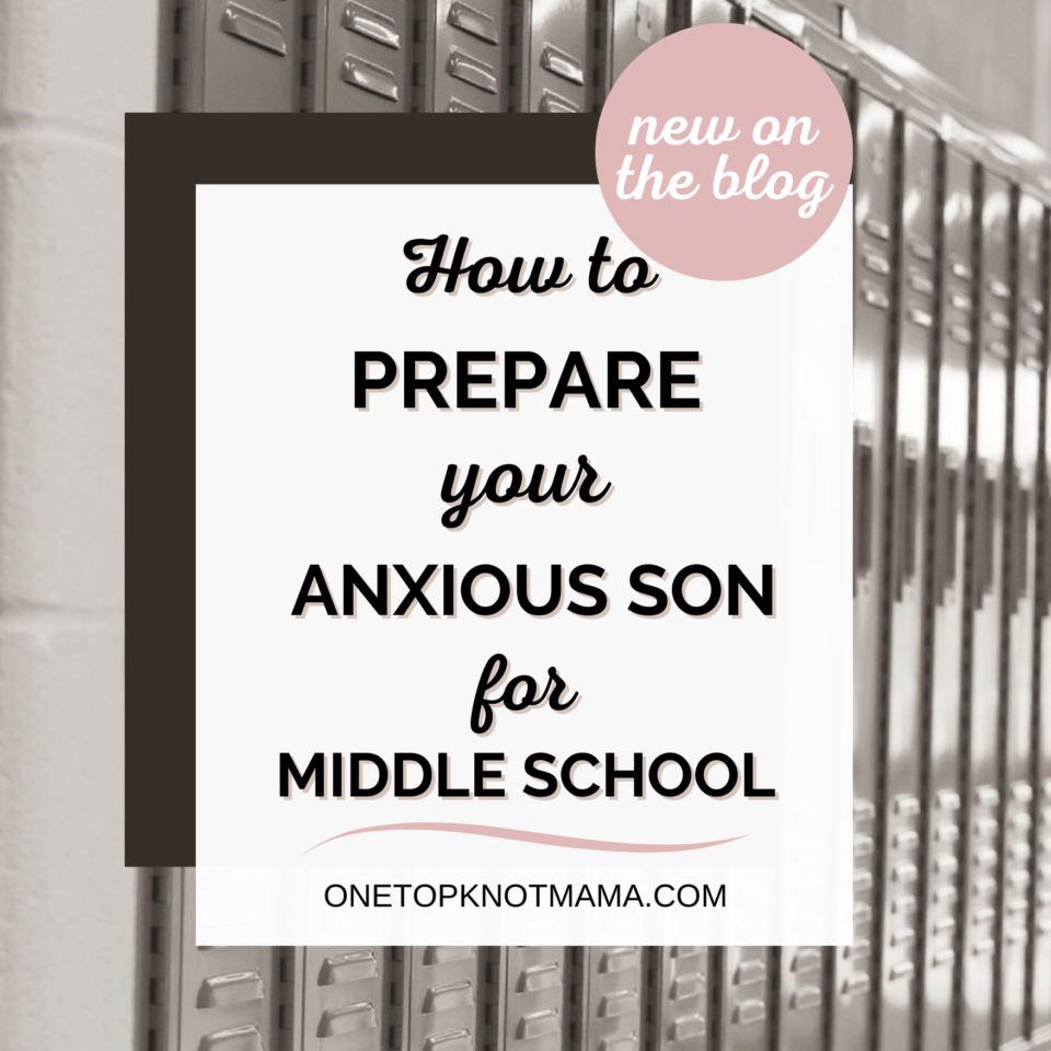how to prepare your anxious son for middle school