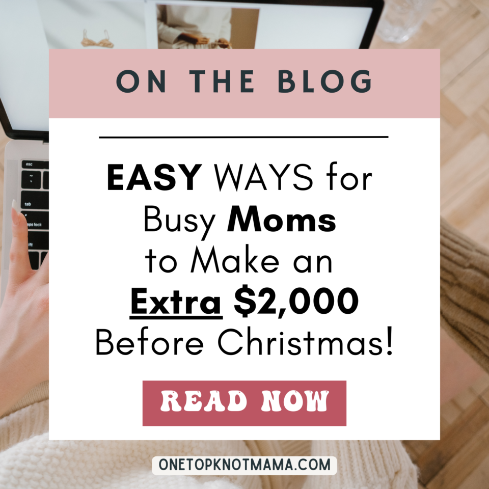 easy ways for busy moms to earn 00 before Christmas blog post image for onetopknotmama.com