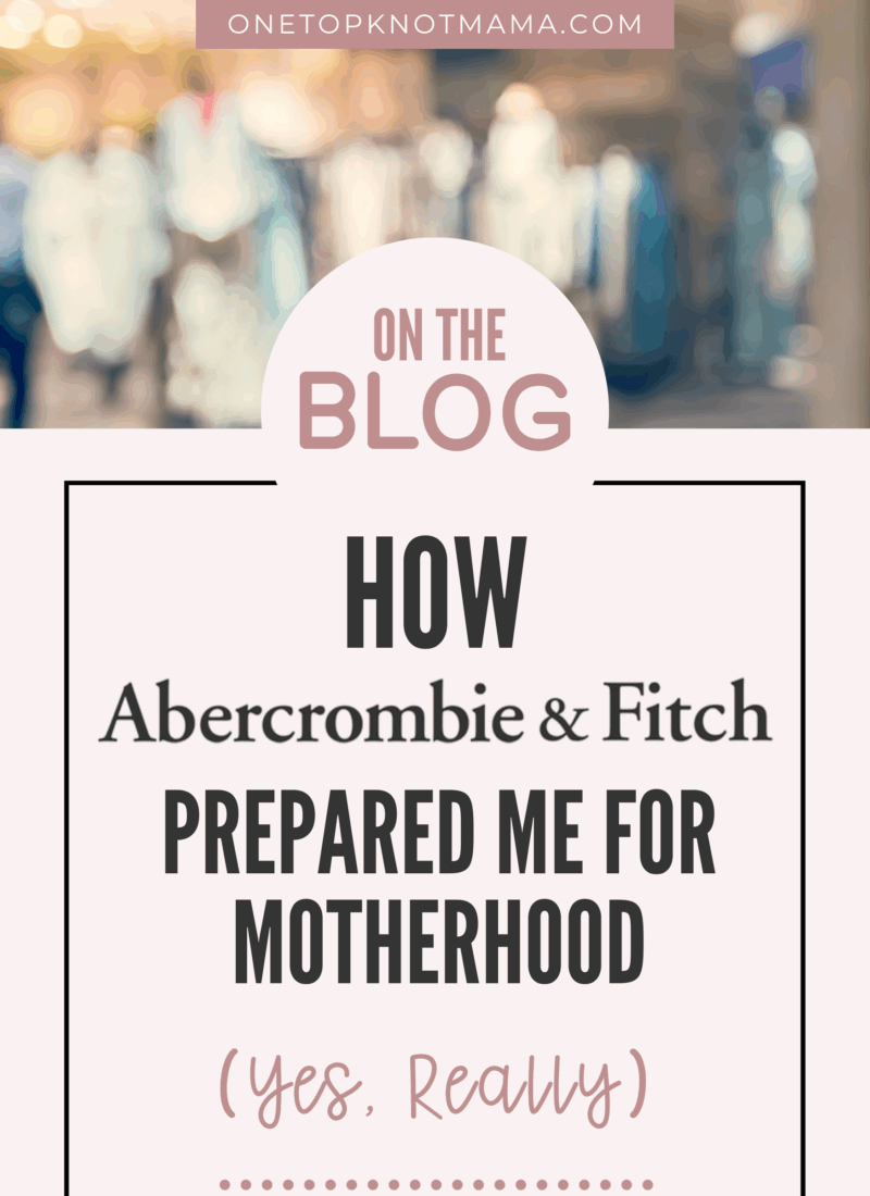 How My Time as a Retail Store Manager at Abercrombie & Fitch Made Me a Better Mom