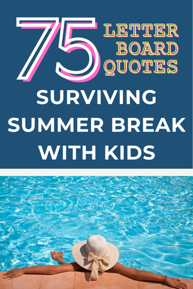 75 letterboard quotes to survive summer break with kids