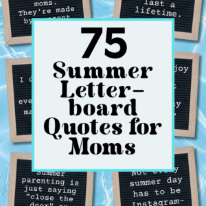 75 Summer Letter-board Quotes for Moms' with a turquoise border, surrounded by wooden-framed quote boards over a pool-background.