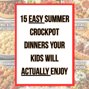 Title card: '15 Easy Summer Crockpot Dinners Your Kids Will Actually Enjoy' over a collage of food items behind it